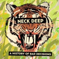 Neck Deep : A History of Bad Decisions Neck Deep : A History of Bad Decisions
